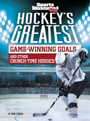 cover image of Hockey's Greatest Game-Winning Goals and Other Crunch-Time Heroics